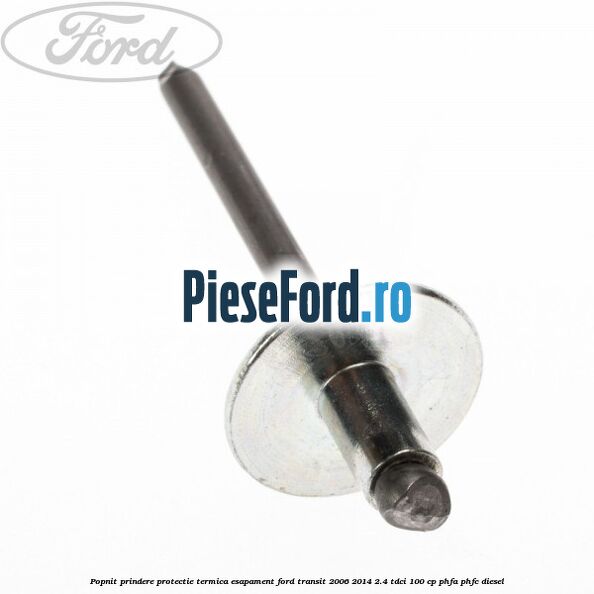 Popnit prindere protectie termica esapament Ford Transit 2006-2014 2.4 TDCi 100 cp PHFA, PHFC diesel