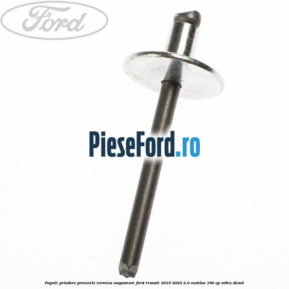 Popnit prindere protectie termica esapament Ford Transit 2019-2023 2.0 EcoBlue 160 cp N0HA diesel