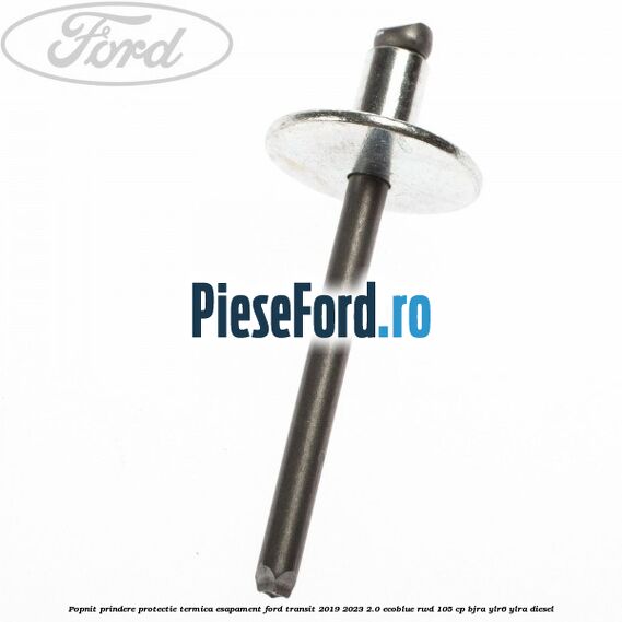 Popnit prindere protectie termica esapament Ford Transit 2019-2023 2.0 EcoBlue RWD 105 cp BJRA, YLR6, YLRA diesel