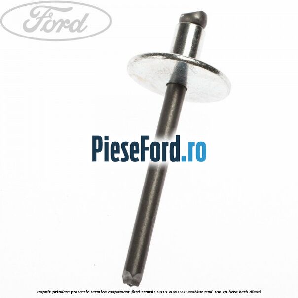 Popnit prindere protectie termica esapament Ford Transit 2019-2023 2.0 EcoBlue RWD 185 cp BCRA, BCRB diesel