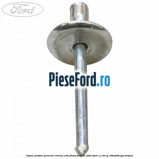 Popnit prindere protectie termica toba finala Ford Ka 2009-2016 1.2 69 cp 169A4000, FP4 benzina