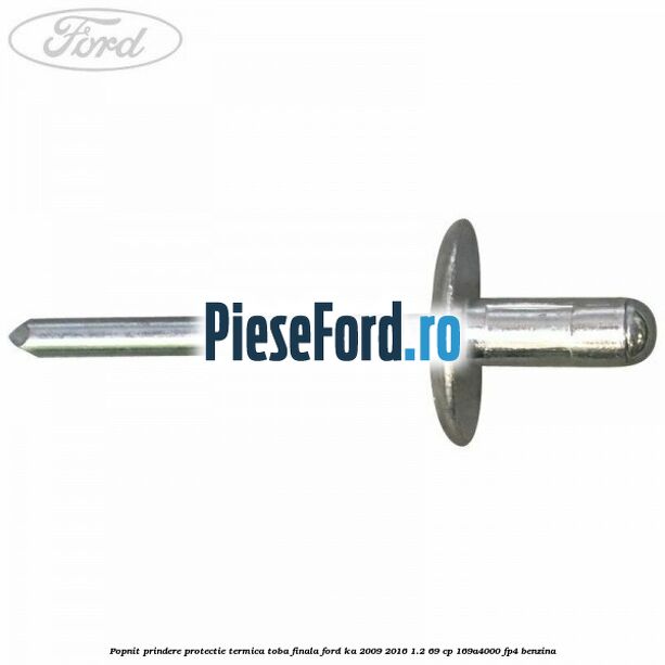 Popnit prindere protectie termica toba finala Ford Ka 2009-2016 1.2 69 cp 169A4000, FP4 benzina