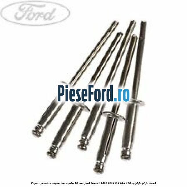 Popnit prindere suport bara fata 19 mm Ford Transit 2006-2014 2.4 TDCi 100 cp PHFA, PHFC diesel