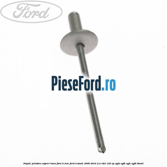 Popnit prindere suport bara fata 8 mm Ford Transit 2006-2014 2.2 TDCi 125 cp CYFA, CYFB, CYFC, CYFD diesel