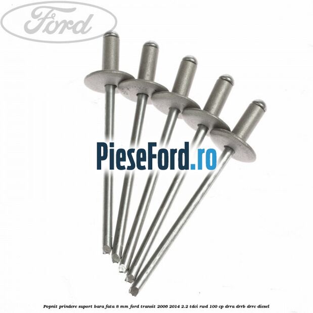 Popnit prindere suport bara fata 8 mm Ford Transit 2006-2014 2.2 TDCi RWD 100 cp DRRA, DRRB, DRRC diesel
