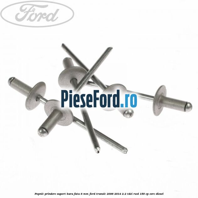 Popnit prindere suport bara fata 8 mm Ford Transit 2006-2014 2.2 TDCi RWD 155 cp CVRC diesel
