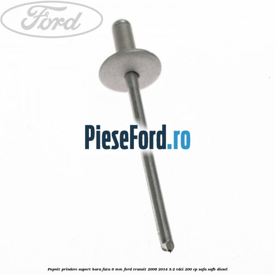 Popnit prindere suport bara fata 8 mm Ford Transit 2006-2014 3.2 TDCi 200 cp SAFA, SAFB diesel