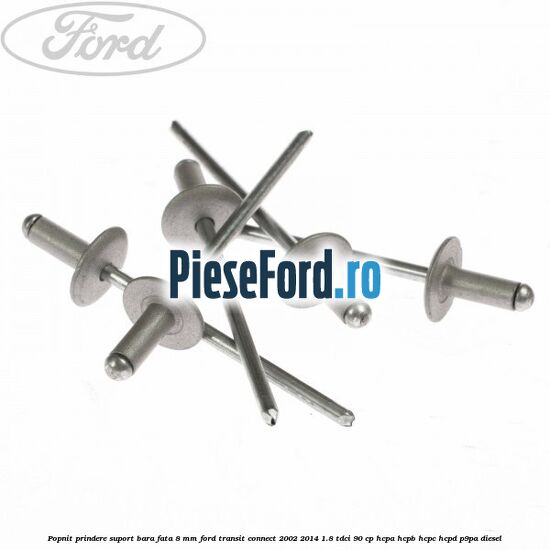 Popnit prindere suport bara fata 8 mm Ford Transit Connect 2002-2014 1.8 TDCi 90 cp Popnit prindere suport bara fata 8 mm Ford Transit Connect 2002-2014 1.8 TDCi 90 cp HCPA, HCPB, HCPC, HCPD, P9PA diesel