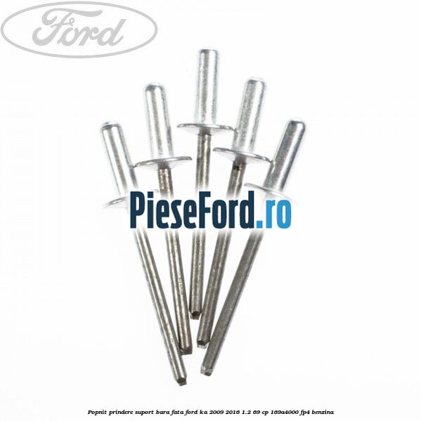 Popnit prindere suport bara fata Ford Ka 2009-2016 1.2 69 cp Popnit prindere suport bara fata Ford Ka 2009-2016 1.2 69 cp 169A4000, FP4 benzina