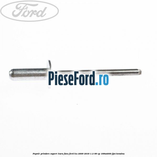 Popnit prindere suport bara fata Ford Ka 2009-2016 1.2 69 cp Popnit prindere suport bara fata Ford Ka 2009-2016 1.2 69 cp 169A4000, FP4 benzina