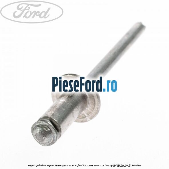 Popnit prindere suport bara spate 11 mm Ford Ka 1996-2008 1.3 i 49 cp JJD, JJF, JJG, JJH, JJL benzina