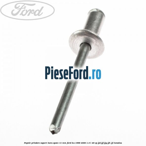Popnit prindere suport bara spate 11 mm Ford Ka 1996-2008 1.3 i 49 cp JJD, JJF, JJG, JJH, JJL benzina