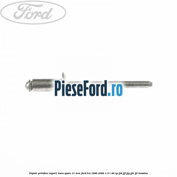 Popnit prindere suport bara spate 11 mm Ford Ka 1996-2008 1.3 i 49 cp JJD, JJF, JJG, JJH, JJL benzina
