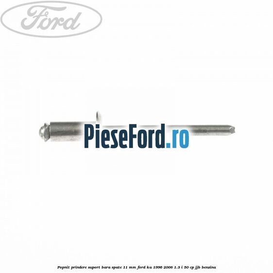 Popnit prindere suport bara spate 11 mm Ford Ka 1996-2008 1.3 i 50 cp JJB benzina