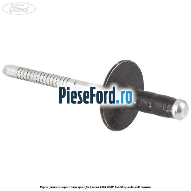Popnit prindere suport bara spate Ford Focus 2004-2007 1.4 80 cp ASDA, ASDB benzina