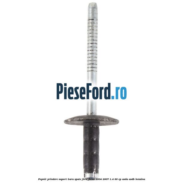 Popnit prindere suport bara spate Ford Focus 2004-2007 1.4 80 cp ASDA, ASDB benzina