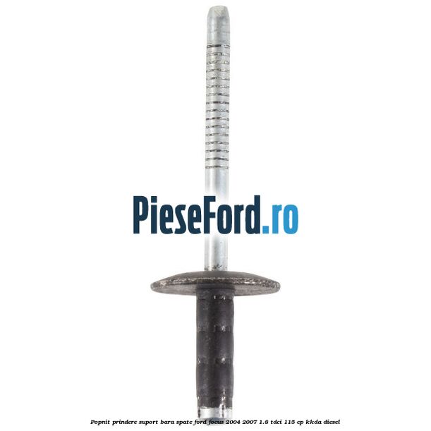Popnit prindere suport bara spate Ford Focus 2004-2007 1.8 TDCi 115 cp KKDA diesel