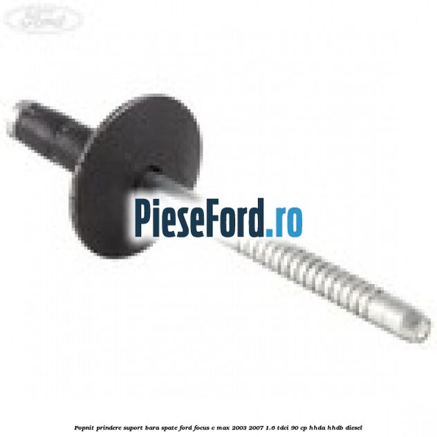 Popnit prindere suport bara spate Ford Focus C-Max 2003-2007 1.6 TDCi 90 cp HHDA, HHDB diesel