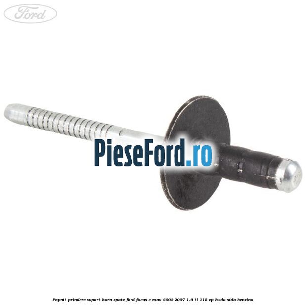 Popnit prindere suport bara spate Ford Focus C-Max 2003-2007 1.6 Ti 115 cp HXDA, SIDA benzina