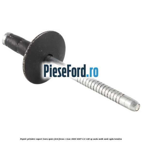 Popnit prindere suport bara spate Ford Focus C-Max 2003-2007 2.0 145 cp Popnit prindere suport bara spate Ford Focus C-Max 2003-2007 2.0 145 cp AODA, AODB, AODE, SYDA benzina