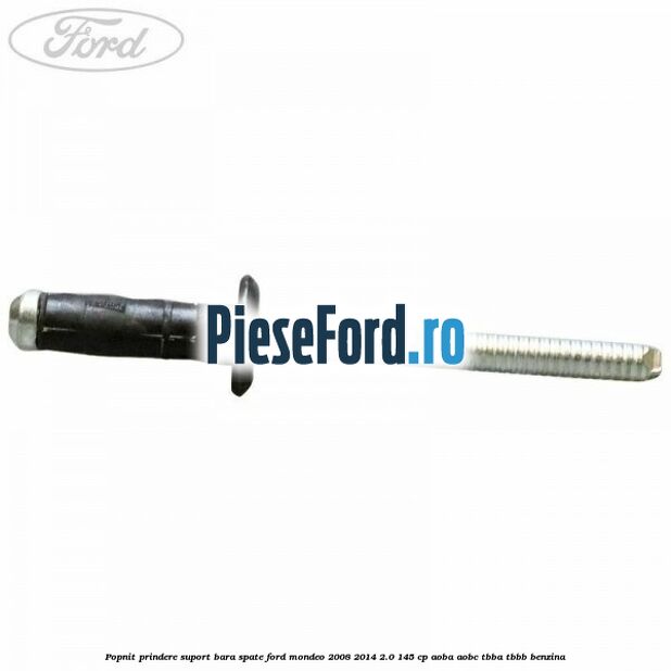 Popnit prindere suport bara spate Ford Mondeo 2008-2014 2.0 145 cp Popnit prindere suport bara spate Ford Mondeo 2008-2014 2.0 145 cp AOBA, AOBC, TBBA, TBBB benzina