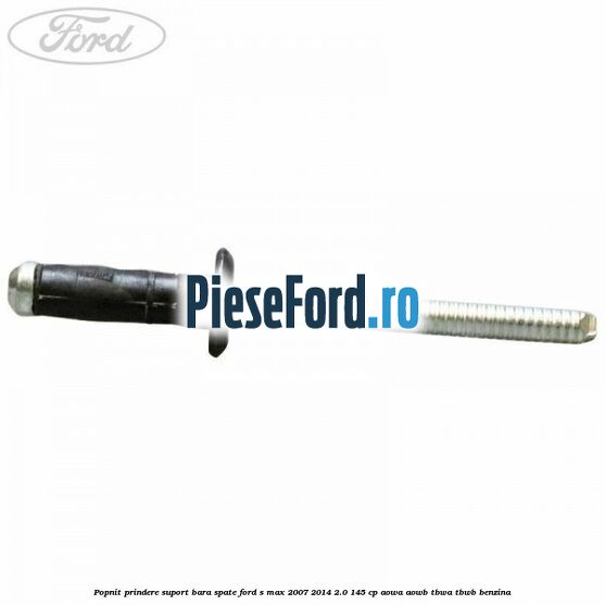 Popnit prindere suport bara spate Ford S-Max 2007-2014 2.0 145 cp AOWA, AOWB, TBWA, TBWB benzina