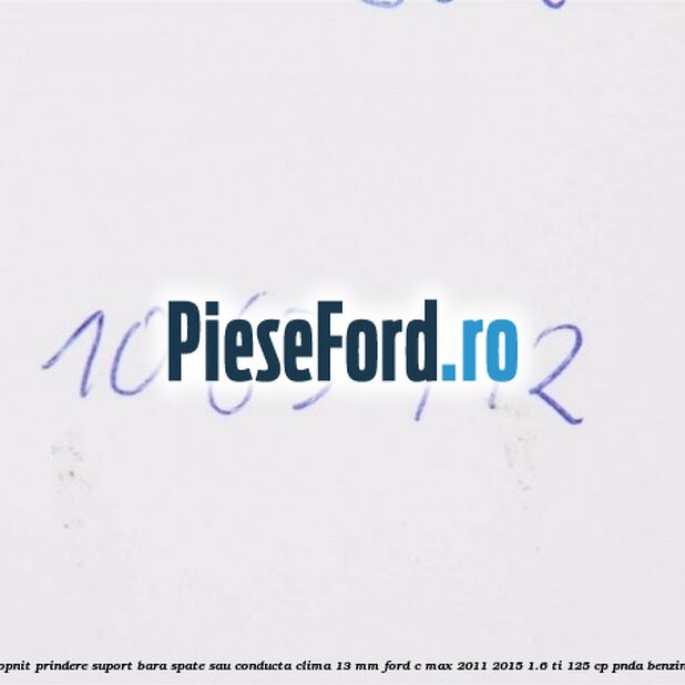 Popnit prindere suport bara spate sau conducta clima 13 mm Ford C-Max 2011-2015 1.6 Ti 125 cp PNDA benzina