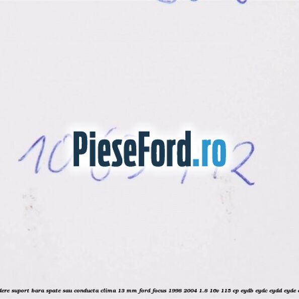 Popnit prindere suport bara spate sau conducta clima 13 mm Ford Focus 1998-2004 1.8 16V 115 cp EYDB, EYDC, EYDD, EYDE, EYDF benzina
