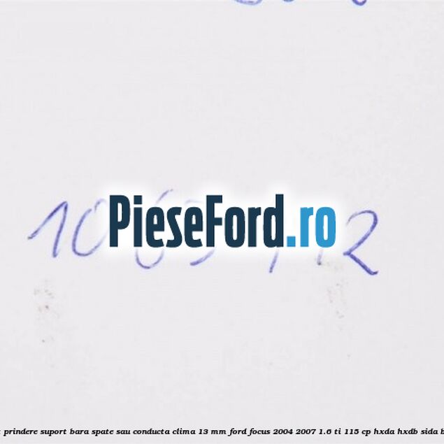 Popnit prindere suport bara spate sau conducta clima 13 mm Ford Focus 2004-2007 1.6 Ti 115 cp Popnit prindere suport bara spate sau conducta clima 13 mm Ford Focus 2004-2007 1.6 Ti 115 cp HXDA, HXDB, SIDA benzina