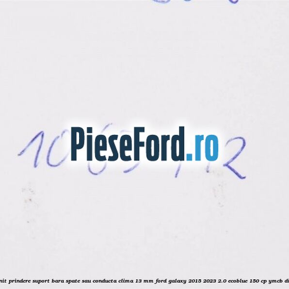 Popnit prindere suport bara spate sau conducta clima 13 mm Ford Galaxy 2015-2023 2.0 EcoBlue 150 cp YMCB diesel