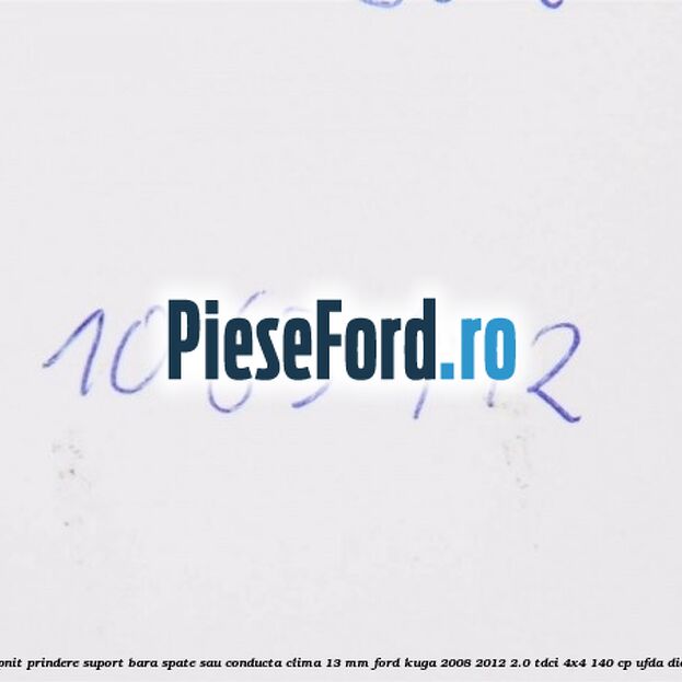 Popnit prindere suport bara spate sau conducta clima 13 mm Ford Kuga 2008-2012 2.0 TDCI 4x4 140 cp UFDA diesel