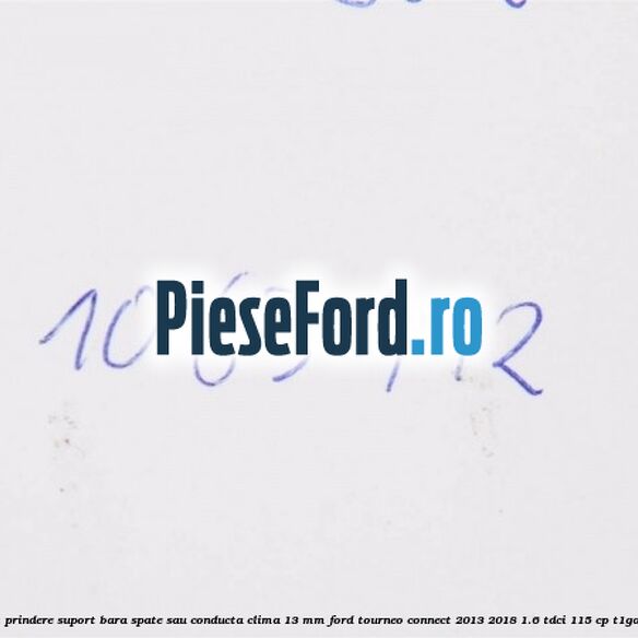 Popnit prindere suport bara spate sau conducta clima 13 mm Ford Tourneo Connect 2013-2018 1.6 TDCi 115 cp T1GA diesel