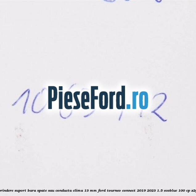 Popnit prindere suport bara spate sau conducta clima 13 mm Ford Tourneo Connect 2019-2023 1.5 EcoBlue 100 cp Z2GA diesel