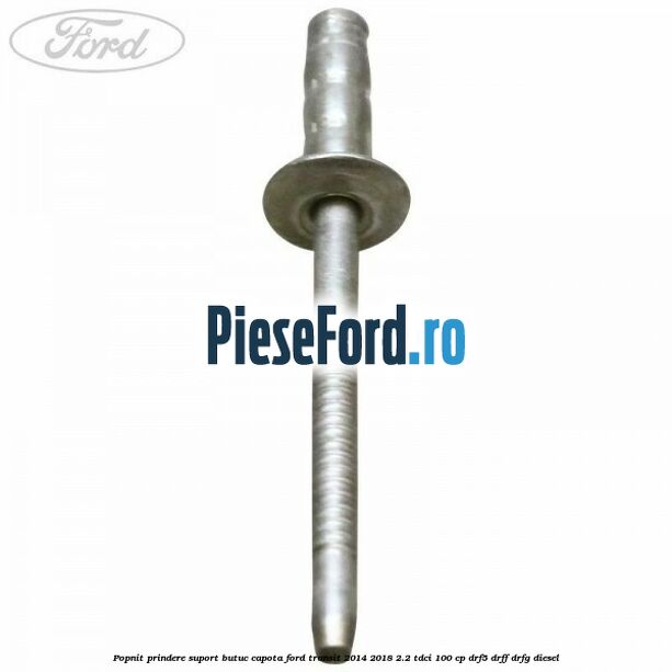 Popnit prindere suport butuc capota Ford Transit 2014-2018 2.2 TDCi 100 cp DRF5, DRFF, DRFG diesel