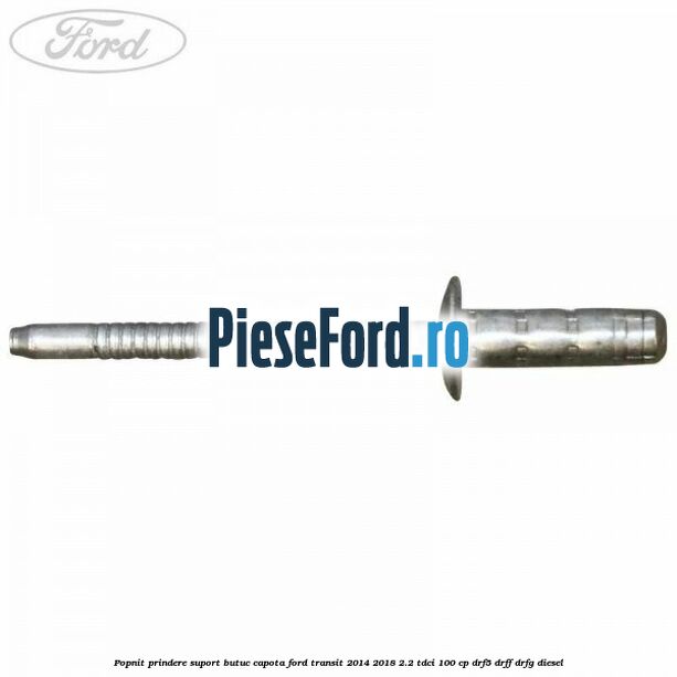 Popnit prindere suport butuc capota Ford Transit 2014-2018 2.2 TDCi 100 cp DRF5, DRFF, DRFG diesel