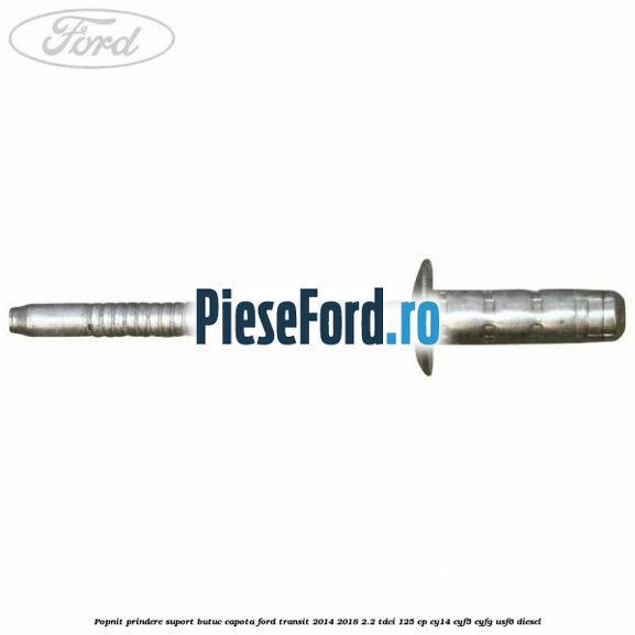 Popnit prindere suport butuc capota Ford Transit 2014-2018 2.2 TDCi 125 cp CY14, CYF5, CYFG, USF6 diesel