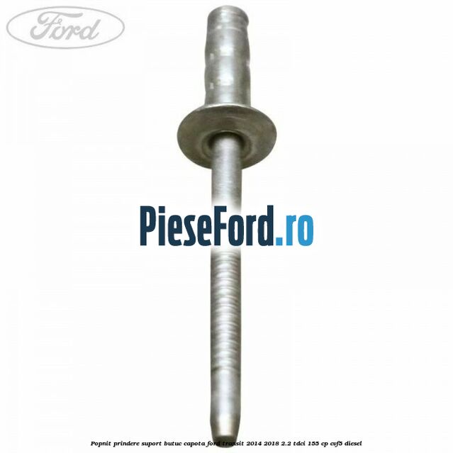 Popnit prindere suport butuc capota Ford Transit 2014-2018 2.2 TDCi 155 cp CVF5 diesel