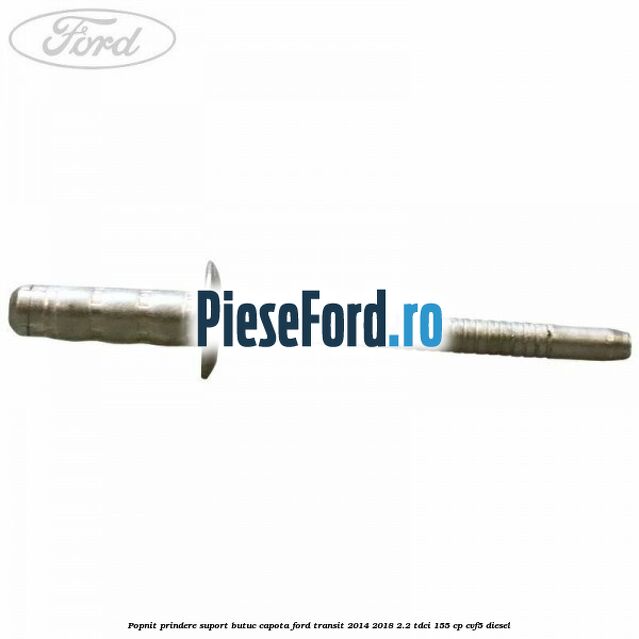Popnit prindere suport butuc capota Ford Transit 2014-2018 2.2 TDCi 155 cp CVF5 diesel