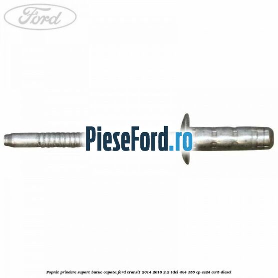 Popnit prindere suport butuc capota Ford Transit 2014-2018 2.2 TDCi 4x4 155 cp CV24, CVR5 diesel