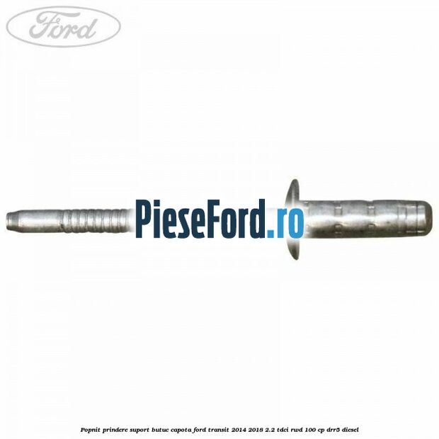 Popnit prindere suport butuc capota Ford Transit 2014-2018 2.2 TDCi RWD 100 cp DRR5 diesel