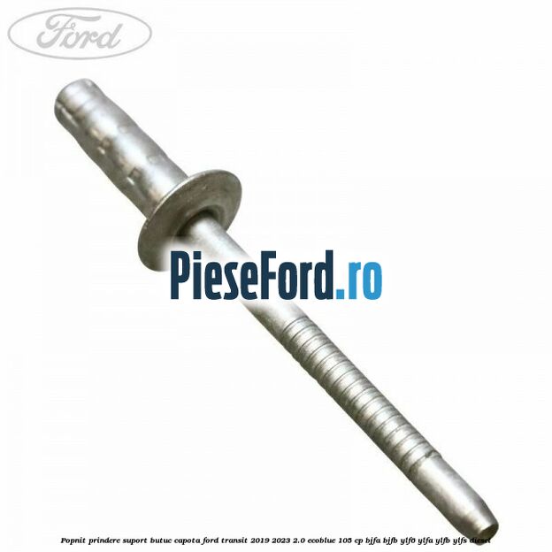 Popnit prindere suport butuc capota Ford Transit 2019-2023 2.0 EcoBlue 105 cp BJFA, BJFB, YLF6, YLFA, YLFB, YLFS diesel