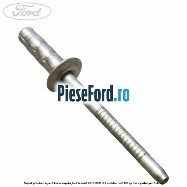 Popnit prindere suport butuc capota Ford Transit 2019-2023 2.0 EcoBlue RWD 130 cp BKRA, YMHA, YMR6 diesel