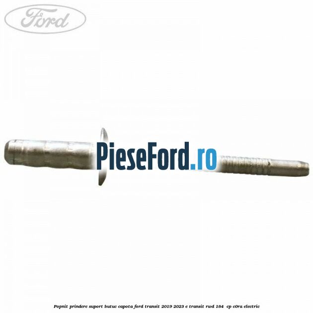 Popnit prindere suport butuc capota Ford Transit 2019-2023 E-TRANSIT RWD 184  cp C0RA electric