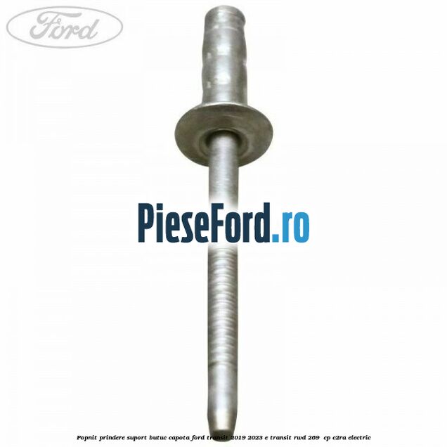 Popnit prindere suport butuc capota Ford Transit 2019-2023 E-TRANSIT RWD 269  cp C2RA electric