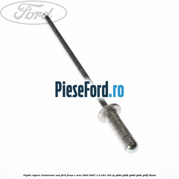 Popnit suport incuietoare usa Ford Focus C-Max 2003-2007 1.6 TDCi 109 cp G8DA, G8DB, G8DD, G8DE, G8DF diesel