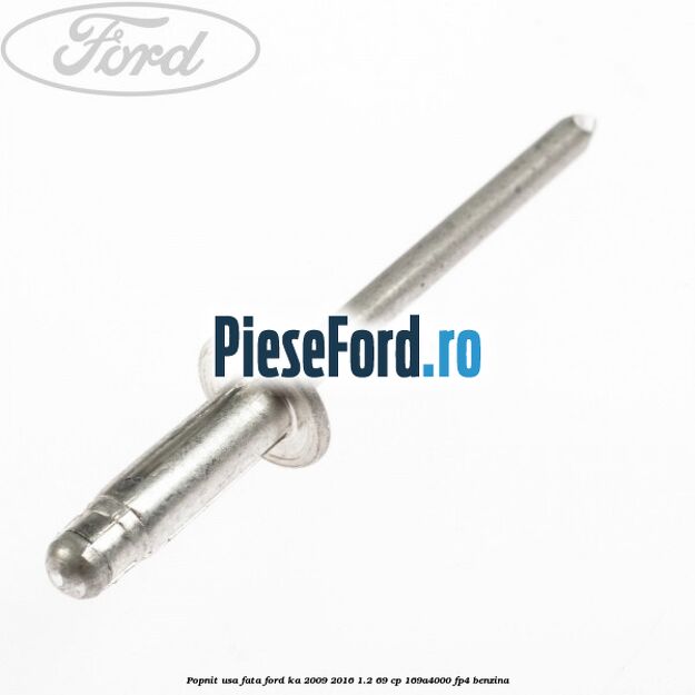 Popnit usa fata Ford Ka 2009-2016 1.2 69 cp 169A4000, FP4 benzina