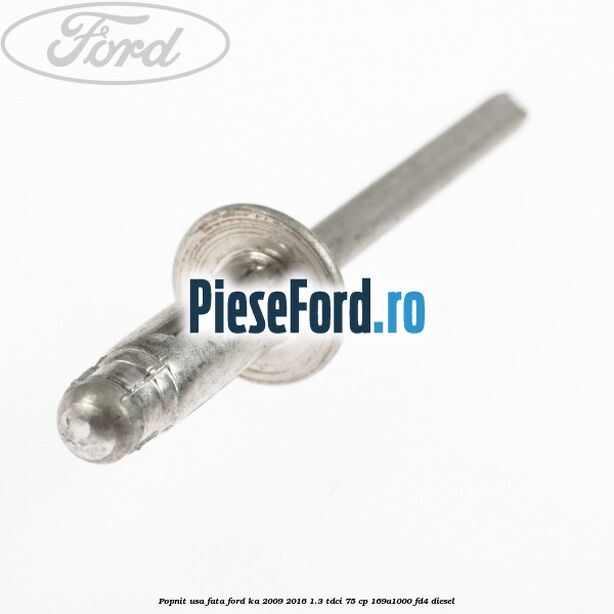Popnit usa fata Ford Ka 2009-2016 1.3 TDCi 75 cp 169A1000, FD4 diesel