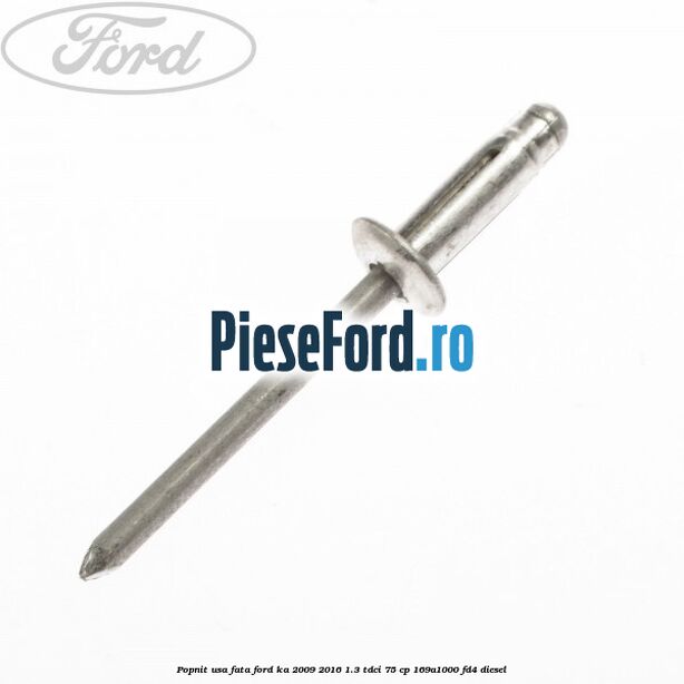 Popnit usa fata Ford Ka 2009-2016 1.3 TDCi 75 cp 169A1000, FD4 diesel