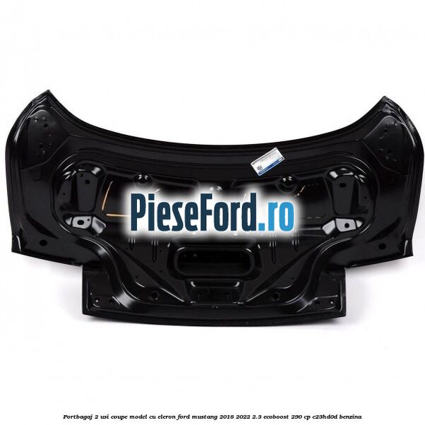 Portbagaj 2 usi coupe model cu eleron Ford Mustang 2018-2022 2.3 EcoBoost 290 cp C23HD0D benzina