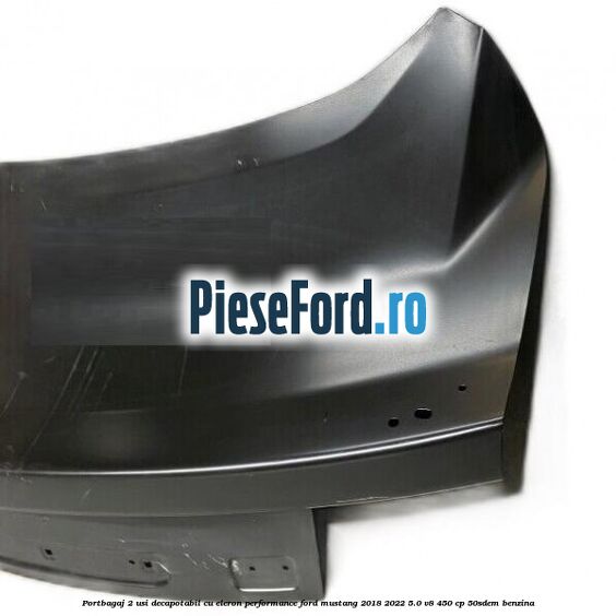 Portbagaj 2 usi decapotabil cu eleron Performance Ford Mustang 2018-2022 5.0 V8 450 cp 50SDEM benzina
